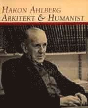 Hakon Ahlberg : Arkitektur & Humanist 1