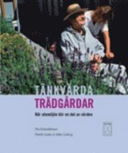 Patrik Grahn, Mats Lieberg, Pia Schmidtbauer - Tänkvärda trädgårdar : när utemiljön blir en del av vården, Inbunden