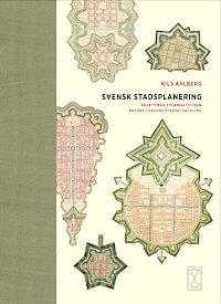 bokomslag Svensk stadsplanering : arvet från stormaktstiden resurs i dagens stadsutve