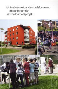 bokomslag Gränsöverskridande stadsforskning : erfarenheter från sex hållbarhetsprojekt
