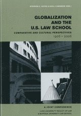 bokomslag Globalization and the U.S. Law School Comparative and Cultural Perspectives 1906-2006