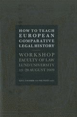 bokomslag How to Teach European Comparative Legal History Workshop Faculty of Law Lund University 19-20 August 2009