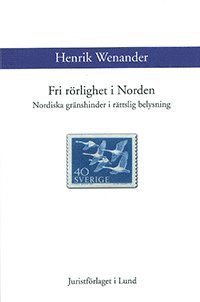 bokomslag Fri rörlighet i Norden : Nordiska gränshinder i rättslig belysning