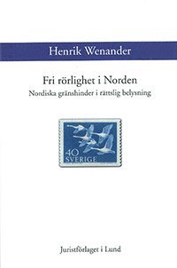Fri rörlighet i Norden : Nordiska gränshinder i rättslig belysning