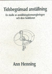 bokomslag Tidsbegränsad anställning En studie av anställningsformsregleringen och dess funktioner