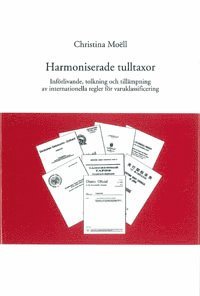 bokomslag Harmoniserade tulltaxor Införlivande, tolkning och tillämpning av internationella regler för varuklassificering