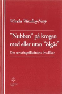 bokomslag "Nubben" på krogen med eller utan "ölgås" Om serveringstillståndets livsvillkor