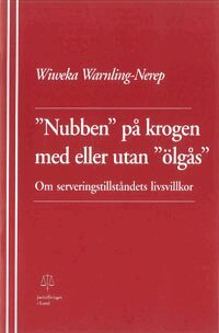 Wiweka Warnling-Nerep - ”Nubben” på krogen med eller utan ”ölgås” Om serveringstillståndets livsvillkor, Häftad