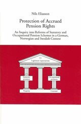 Nils Eliasson - Protection of Accrued Pension Rights An Inquiry into Reforms of Statutory and Occupational Pension Schemes in a German, Norwegian and Swedish Context, Inbunden