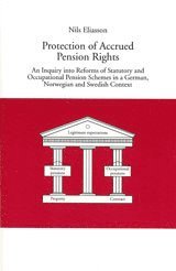 bokomslag Protection of Accrued Pension Rights An Inquiry into Reforms of Statutory and Occupational Pension Schemes in a German, Norwegian and Swedish Context