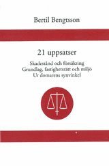 bokomslag 21 uppsatser Skadestånd och försäkring. Grundlag, fastighetsrätt och miljö. Ur domarens synvinkel