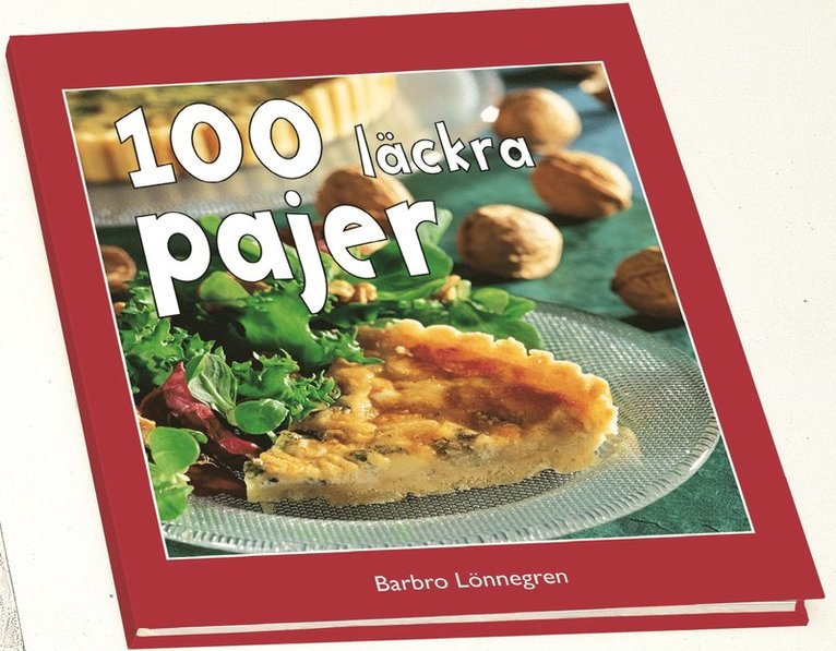 Barbro Lönnegren - 100 läckra pajer, Inbunden