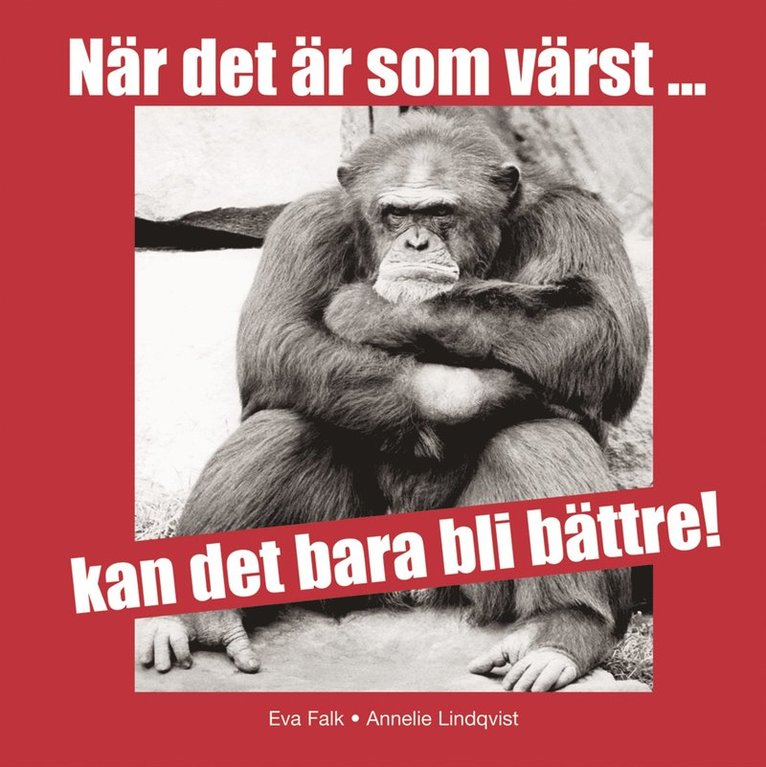 När det är som värst ... kan det bara bli bättre