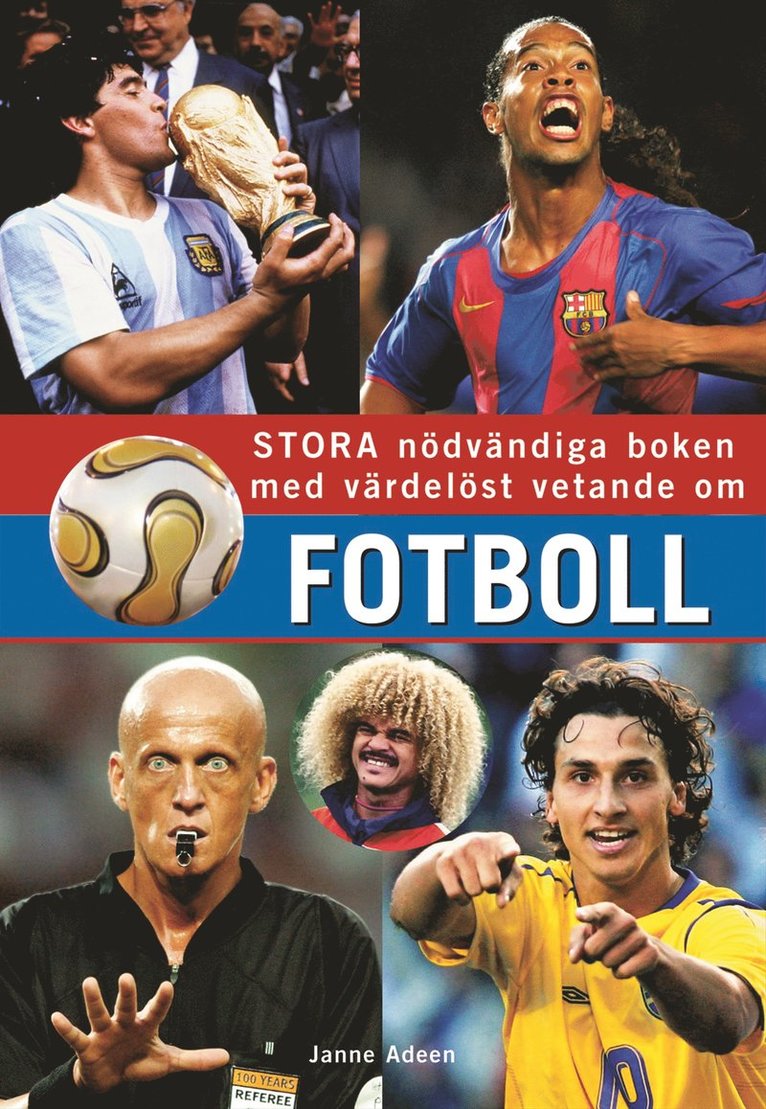 Janne Adeen - Stora nödvändiga boken med värdelöst vetande om fotboll, Inbunden