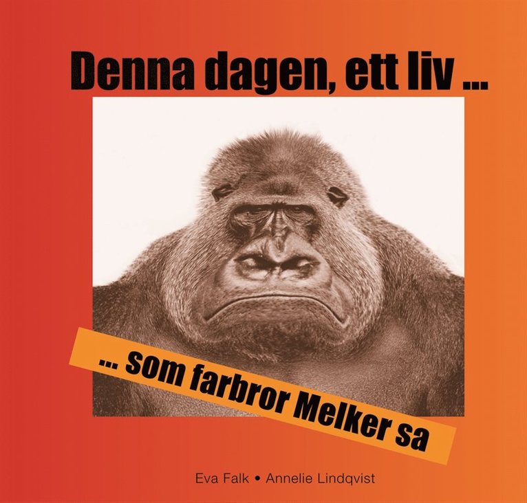 Eva Falk, Annelie Lindqvist - Denna dagen, ett liv... som farbror Melker sa, Inbunden