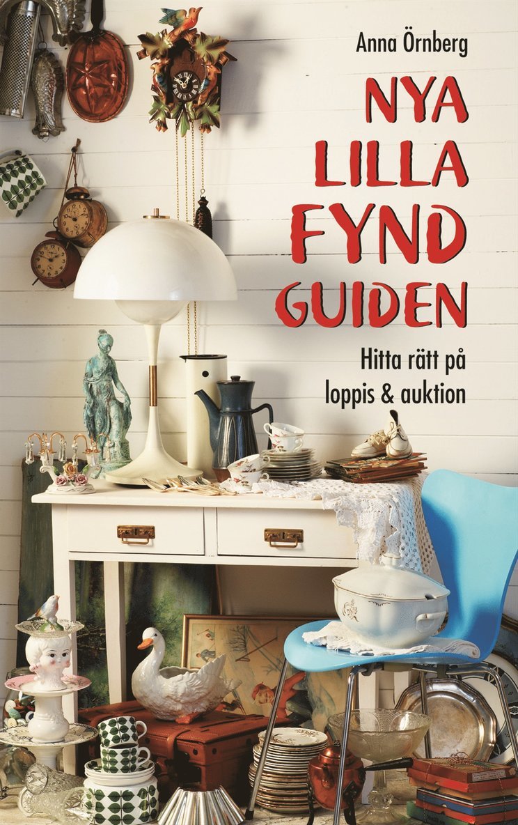 Anna Örnberg - Nya lilla fyndguiden : hitta rätt på loppis & auktion, Häftad