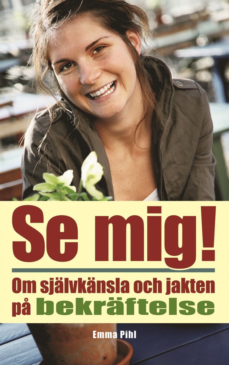 Emma Pihl - Se mig : om självkänsla och jakten på bekräftelse, Inbunden
