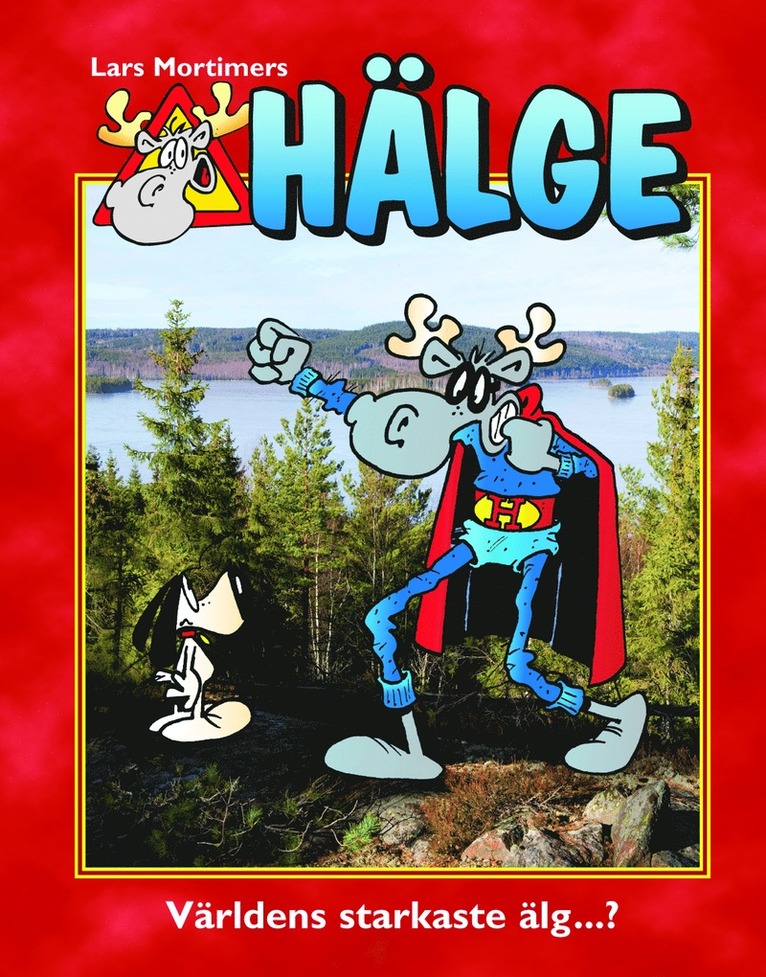 Lars Mortimer - Hälge : världens starkaste älg...?, Inbunden