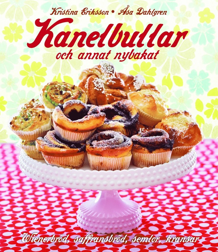 Kristina Eriksson - Kanelbullar : och annat nybakat, Inbunden