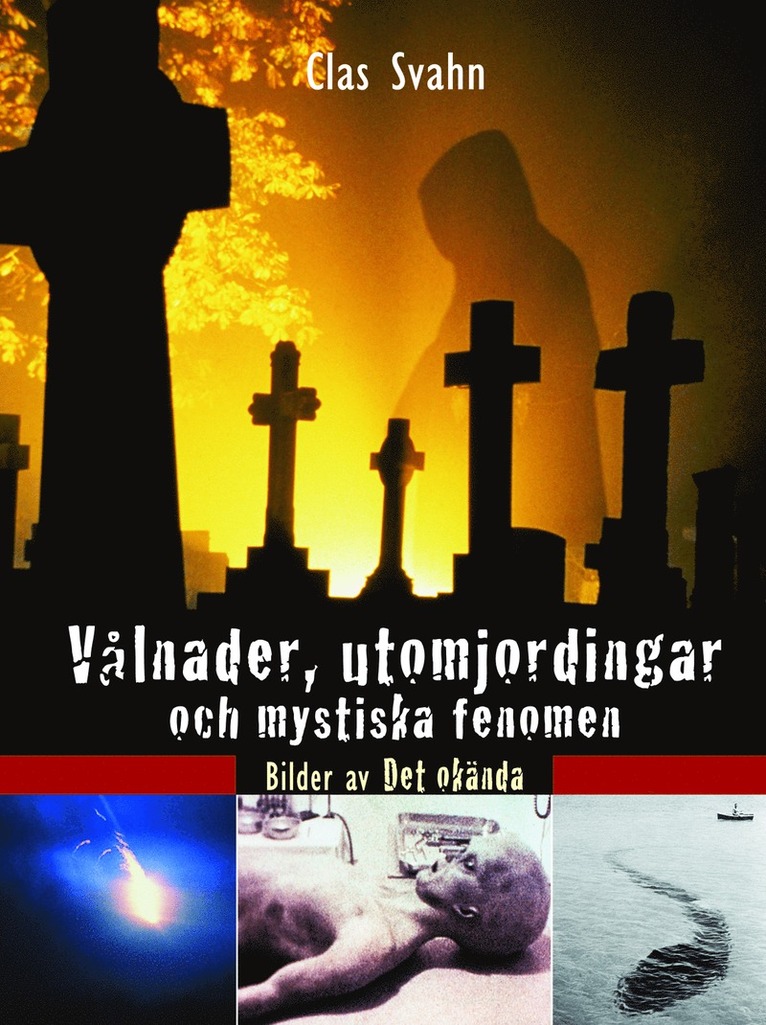 Vålnader, utomjordingar och mystiska fenomen : bilder av det okända 1