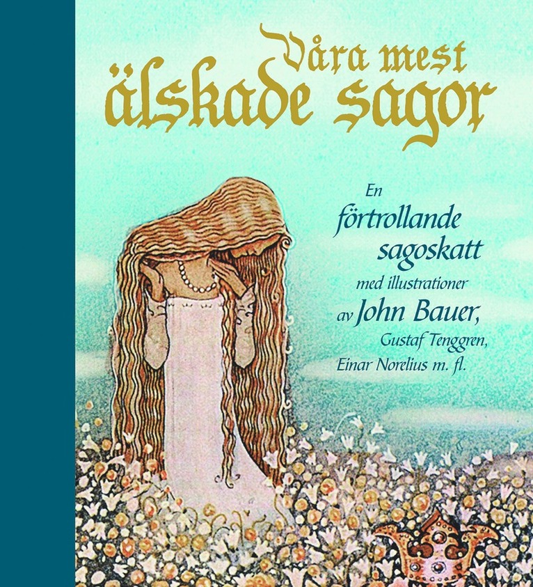 Einar Norelius, Helge Kjellin, Cyrus Granér, Gallie Åkerhielm, Beth Birkenhain, Irmelin Sandman Lilius - Våra mest älskade sagor : en förtrollande sagoskatt, Inbunden