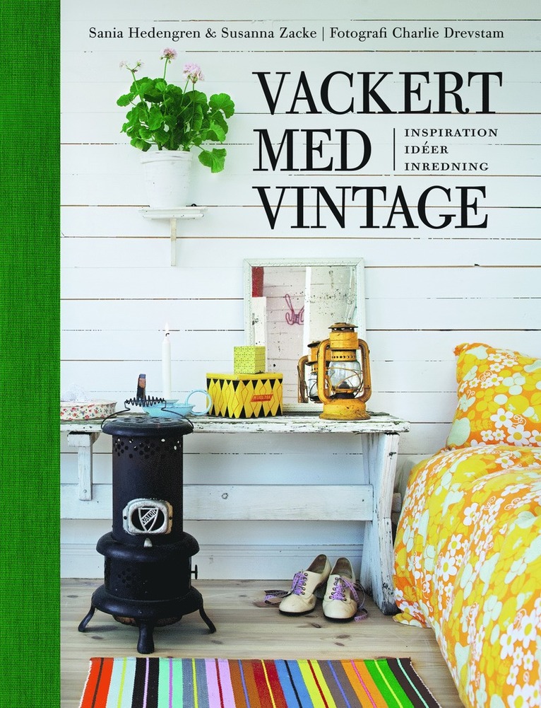 Susanna Zacke, Sania Hedengren - Vackert med vintage : inspiration, idéer, inredning, Inbunden