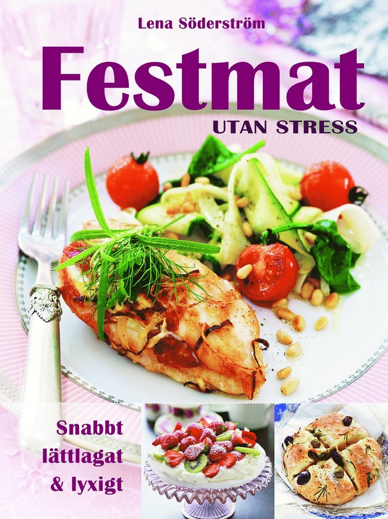 Lena Söderström - Festmat utan stress : snabbt, lättlagat & lyxigt, Inbunden