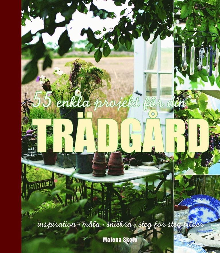 55 enkla projekt för din trädgård : inspiration, måla, snickra - steg-för-steg-bilder