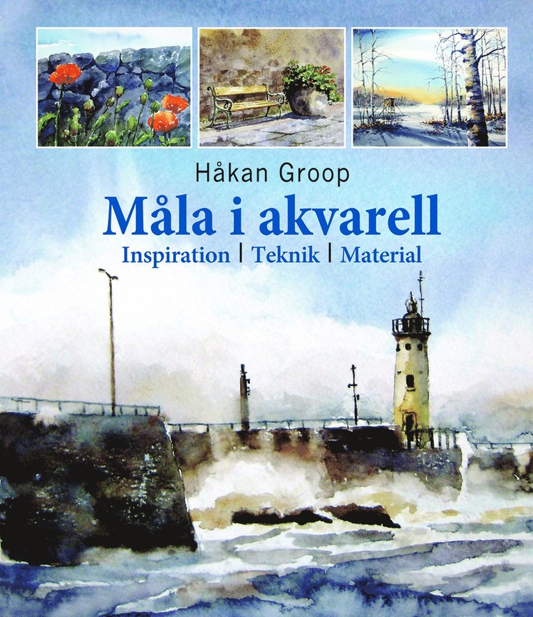 Måla i akvarell : inspiration, teknik, material