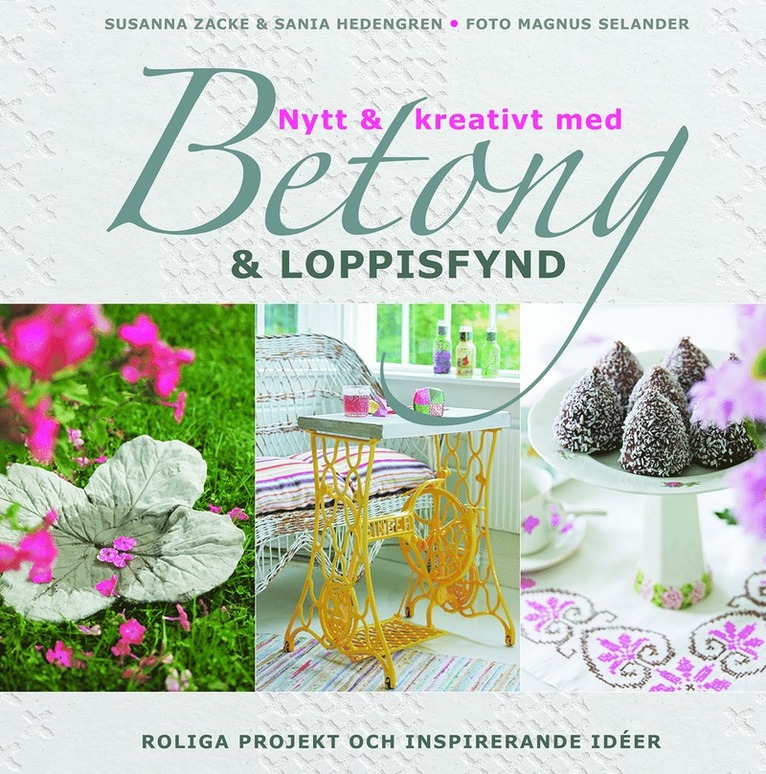 Susanna Zacke, Sania Hedengren - Nytt & kreativt med betong & loppisfynd, Inbunden