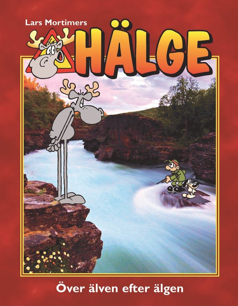 Lars Mortimer - Hälge. Över älven efter älgen, Inbunden