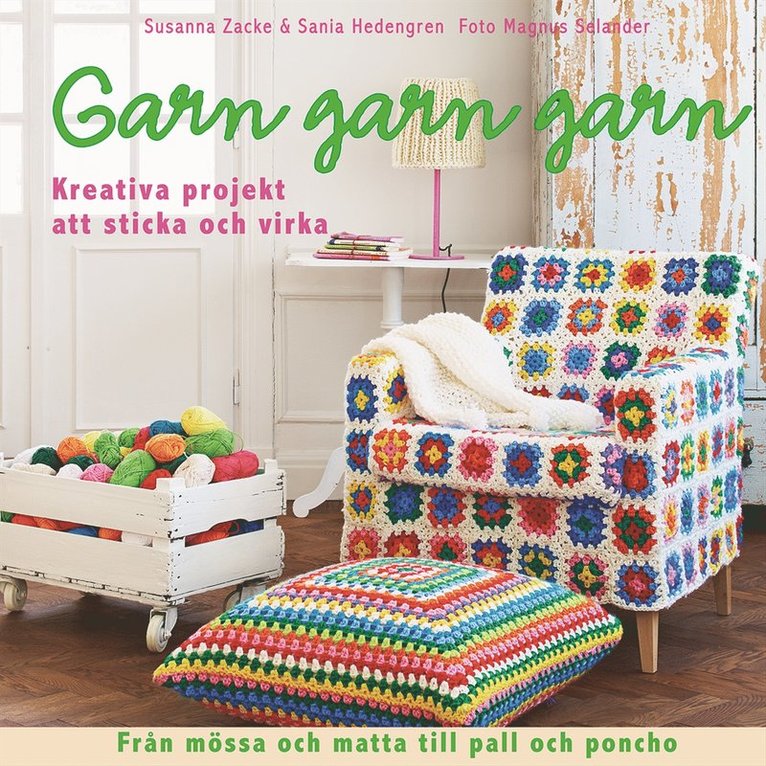 Susanna Zacke, Sania Hedengren - Garn, garn, garn : kreativa projekt att sticka och virka, Inbunden