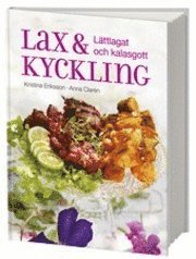 Kristina Eriksson - Lax och kyckling : lättlagat & kalasgott, Inbunden