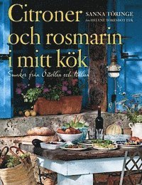 Citroner och rosmarin i mitt kök : smaker från Österlen och Italien