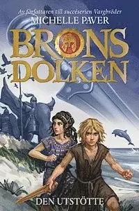 Michelle Paver - Bronsdolken - Den utstötte, Inbunden