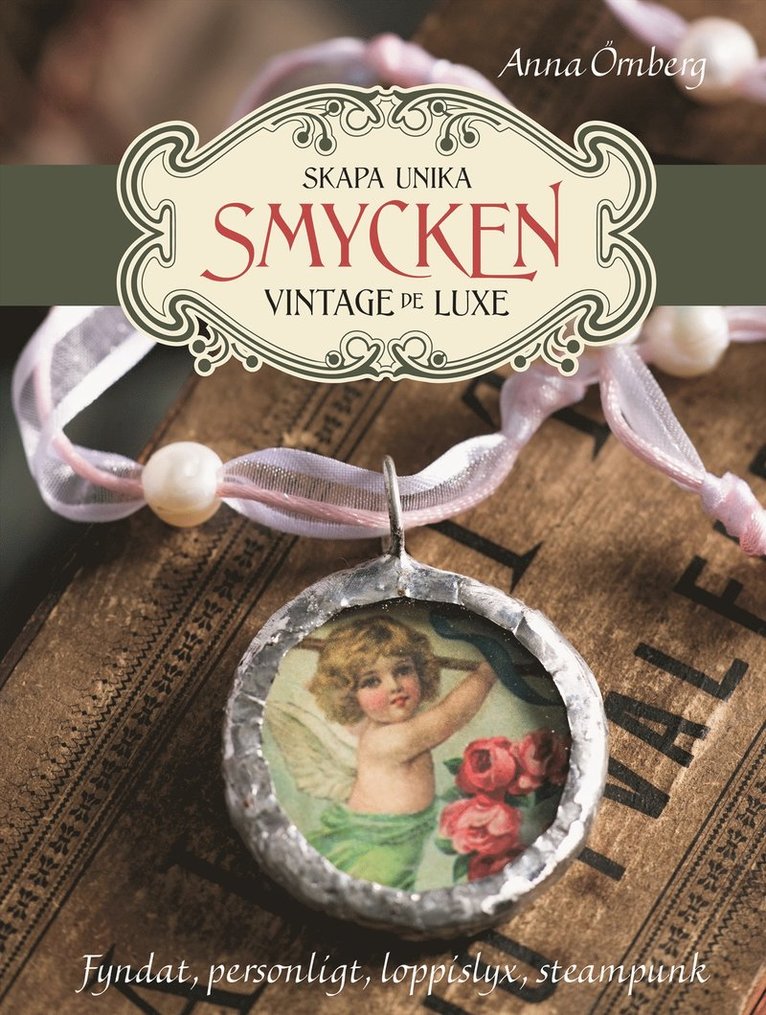 Anna Örnberg - Skapa unika smycken : vintage de luxe, Inbunden