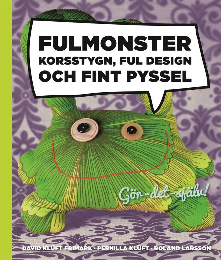 David Klüft Frimark, Pernilla Klüft, Roland Larsson - Fulmonster : korsstygn, ful design och fint pyssel, Inbunden