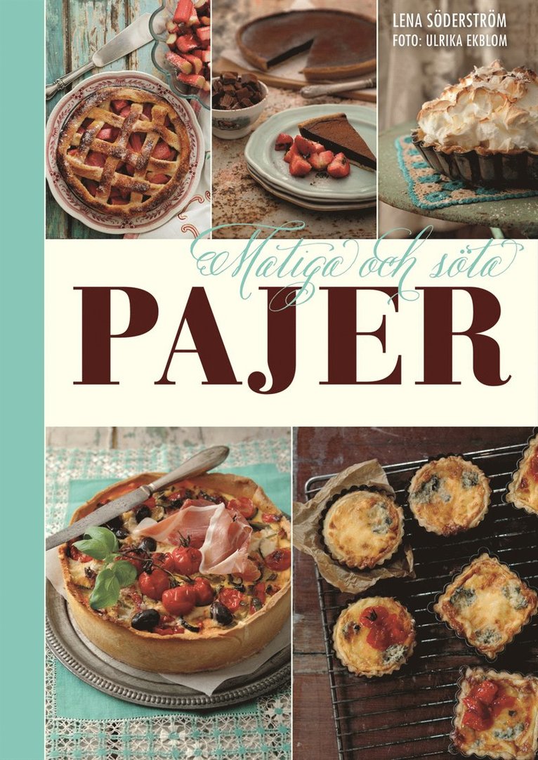 Lena Söderström - Pajer - matiga och söta, Inbunden