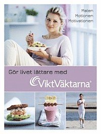 bokomslag Gör livet lättare med Viktväktarna : maten, motionen, motivationen