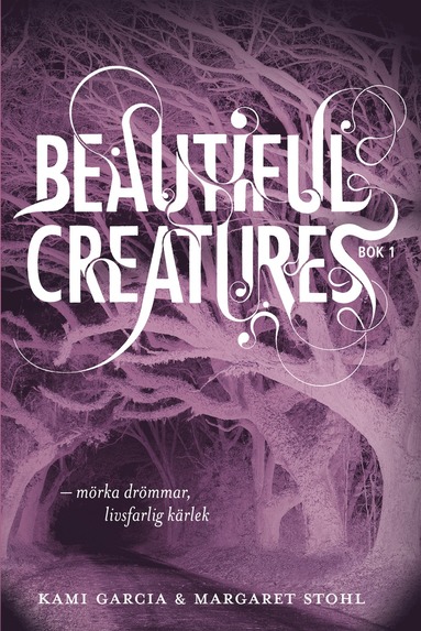 bokomslag Beautiful Creatures Bok 1, Mörka drömmar, livsfarlig kärlek