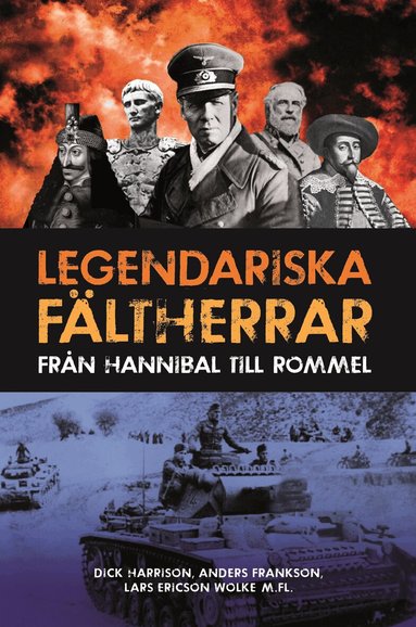 Dick Harrison, Anders Frankson - Legendariska fältherrar : från Hannibal till Rommel, Inbunden