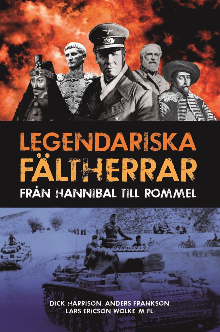 Dick Harrison, Anders Frankson - Legendariska fältherrar : från Hannibal till Rommel, Inbunden