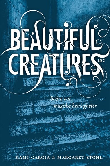 Kami Garcia, Margaret Stohl - Beautiful Creatures Bok 2, Svåra val, magiska hemligheter, Inbunden