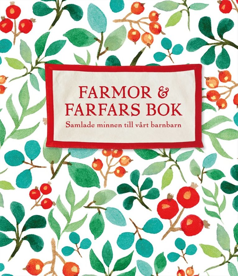 Farmor och farfars bok : samlade minnen till vårt barnbarn, Inbunden