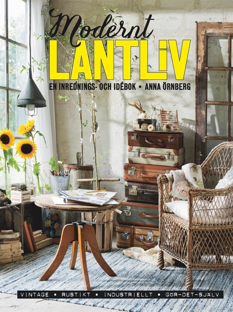 Anna Örnberg - Modernt lantliv : en inrednings- och idébok, Inbunden