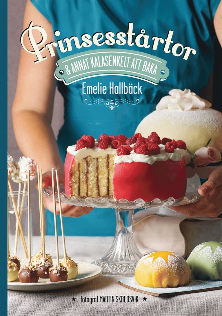 Emelie Hallbäck - Prinsesstårtor : och annat kalasenkelt att baka, Inbunden