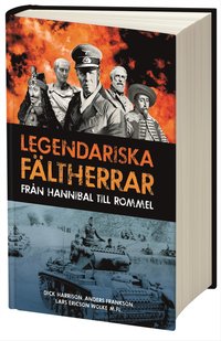 bokomslag Legendariska fältherrar : från Hannibal till Rommel