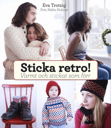 Eva Trotzig - Sticka retro! : varmt och stickat som förr, Inbunden