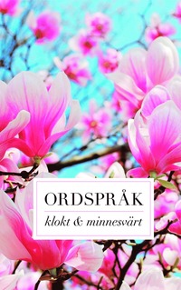 bokomslag Ordspråk : klokt och minnesvärt