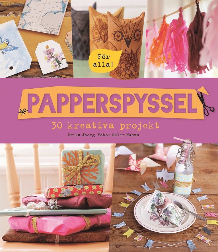 Erika Åberg - Papperspyssel – 30 kreativa projekt, Inbunden